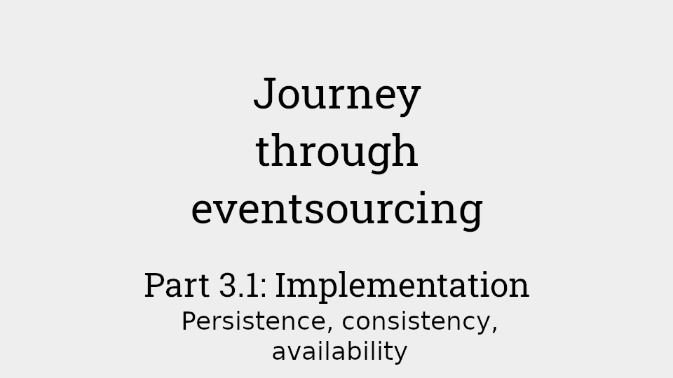 Journey through eventsourcing: Part 3.1 - implementation